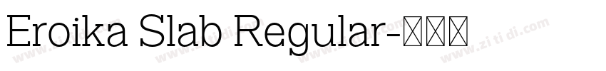 Eroika Slab Regular字体转换 Eroika Slab Regular字体转换